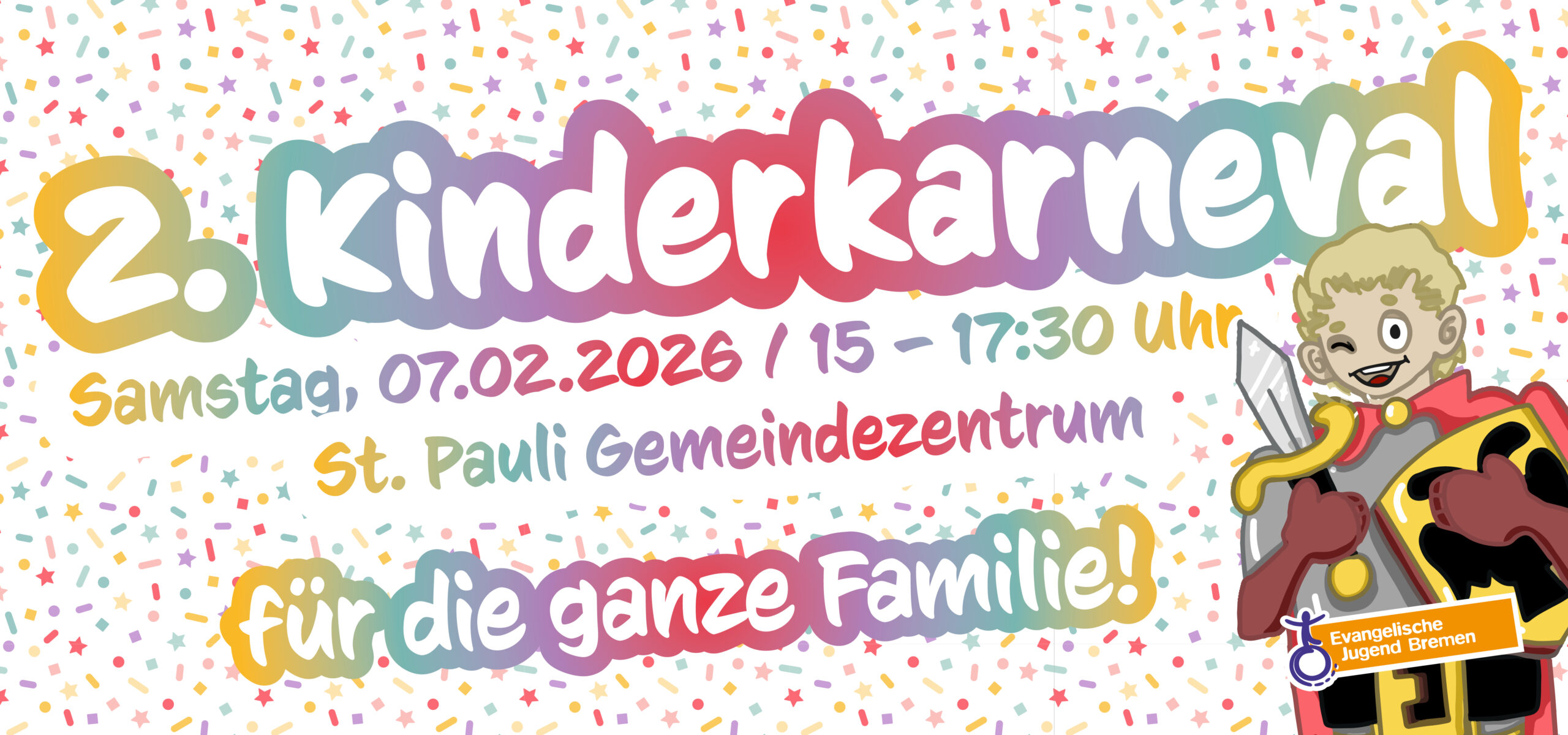 Buntes Banner mit Konfetti-Hintergrund, das für den 2. Kinderkarneval am 07.02.2026 von 15-17:30 Uhr im St. Pauli Gemeindezentrum wirbt, mit einem Cartoon-Ritter und dem Spruch "Für die ganze Familie!".