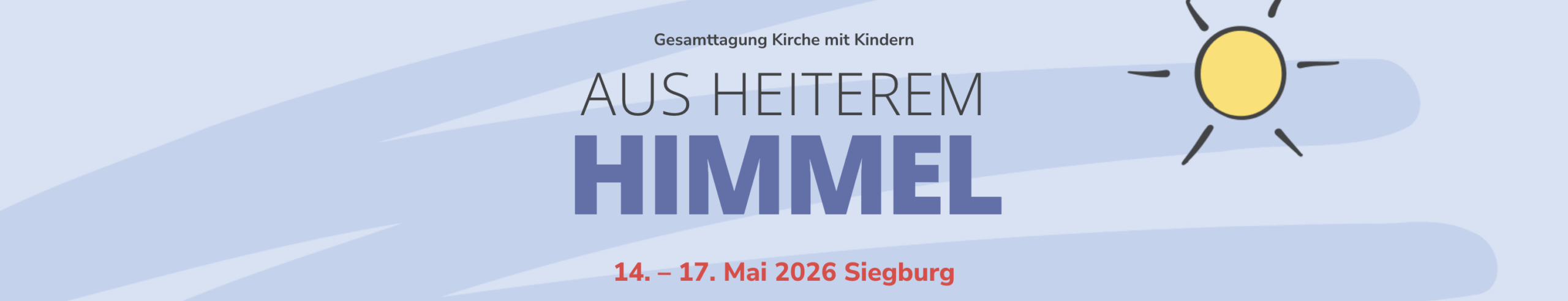 Gesamttagung Kirche mit Kindern Banner mit einer stilisierten gelben Sonne und blauem Himmel im Hintergrund. Der deutsche Text lautet: "Gesamttagung Kirche mit Kindern AUS HEITEREM HIMMEL 14.-17. Mai 2026 Siegburg.".