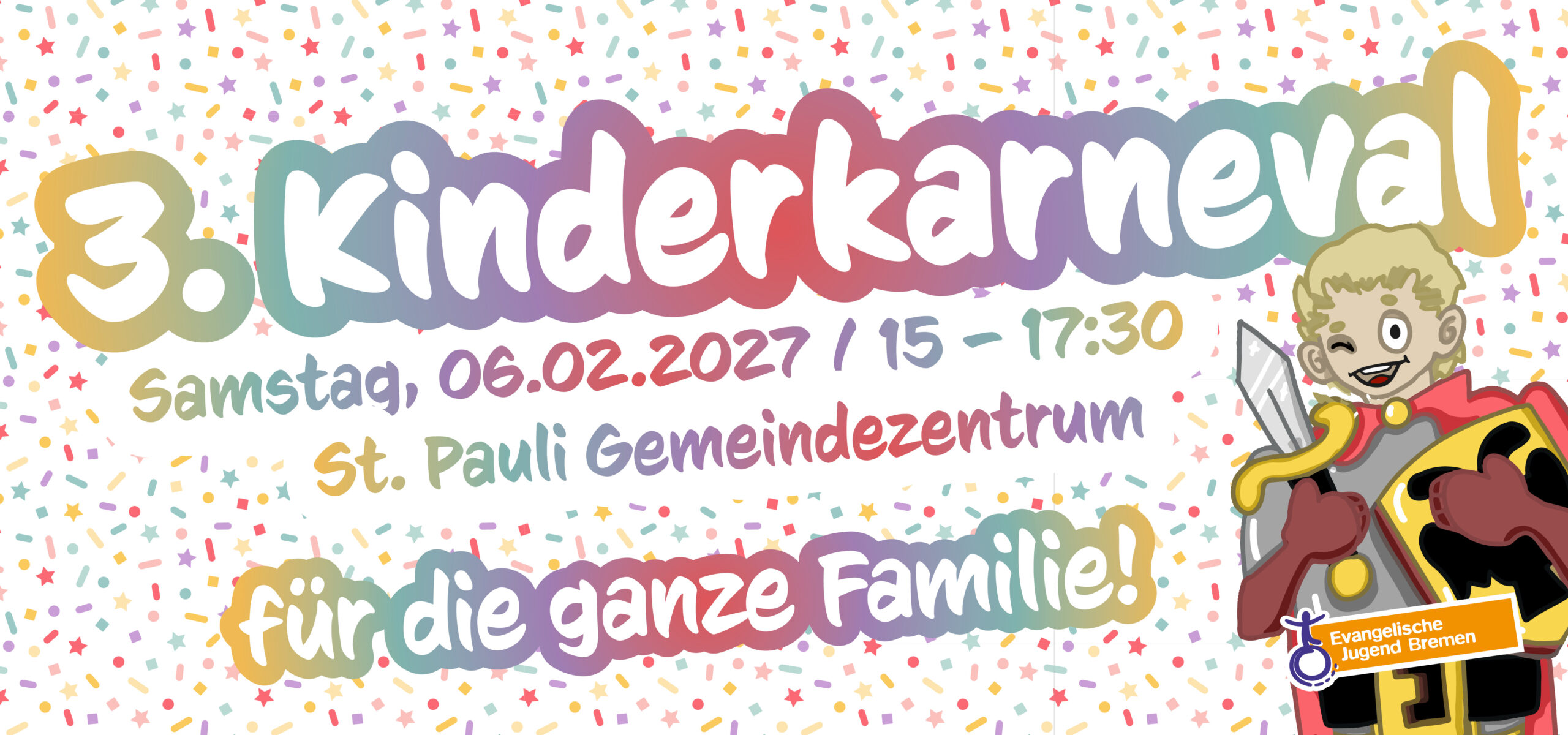 Buntes Flugblatt für den 3. Kinderkarneval, der am Samstag, 06.02.2027, von 15:00 bis 17:30 Uhr im St. Pauli Gemeindezentrum stattfindet. Mit Konfetti-Hintergrund und Karikatur eines Kindes in einem Ritterkostüm.